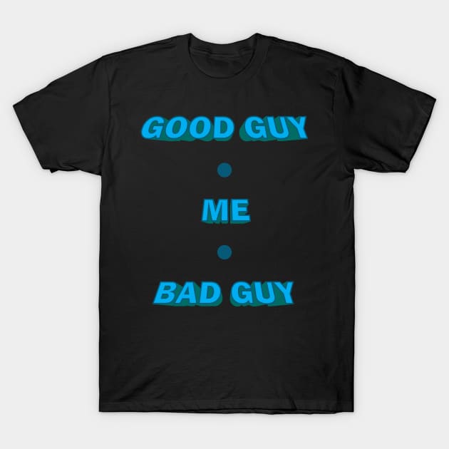 Good Guy, Bad Guy T-Shirt by MonkeyBusiness